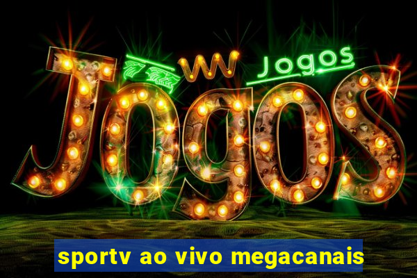 sportv ao vivo megacanais